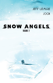 Snow Angels Volume 2 by Jeff Lemire, Jock, 9781506726496