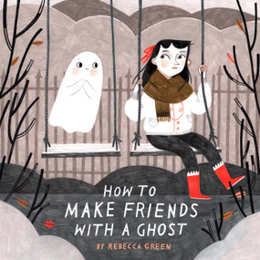 How to Make Friends With a Ghost - 9781774880401 by Rebecca Green, 9781774880401