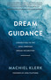 Dream Guidance (Connecting to the Soul Through Dream Incubation) by Machiel Klerk, 9781401968199