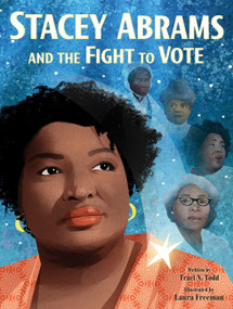 Stacey Abrams and the Fight to Vote by Traci N. Todd, Laura Freeman, 9780063139770