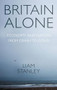 Britain alone (How a decade of conflict remade the nation) - 9781526159205 by Liam Stanley, 9781526159205