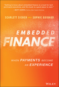 Embedded Finance (When Payments Become An Experience) by Scarlett Sieber, Sophie Guibaud, 9781119891055