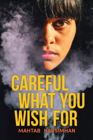 Careful What You Wish For - 9781459834002 by Mahtab Narsimhan, 9781459834002