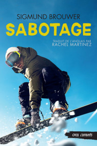 Sabotage (French Edition) by Sigmund Brouwer, Rachel Martinez, 9781459833197