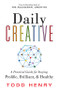 Daily Creative (A Practical Guide for Staying Prolific, Brilliant, and Healthy) by Todd Henry, 9781728256641