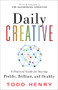 Daily Creative (A Practical Guide for Staying Prolific, Brilliant, and Healthy) by Todd Henry, 9781728256641