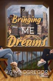 Bringing Me Dreams by KG MacGregor, 9781642474060