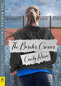 The Border Crosser by Cindy Rizzo, 9781642474107