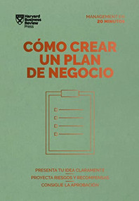 Cómo crear un plan de negocios. Serie Management en 20 minutos (Creating Business Plans. 20 minute manager. Spanish Edition) by Harvard Business Review, 9788417963224