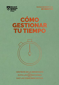 Cómo gestionar tu tiempo. Serie Management en 20 minutos  (Managing Time. 20 minute manager. Spanish edition) by Harvard Business Review, 9788417963231