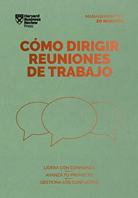 Cómo dirigir reuniones de trabajo. Serie Management en 20 minutos  (Running Meetings. 20 minute manager. Spanish edition) by Harvard Business Review, 9788417963248