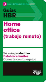 Guías HBR: Home Office. Trabajo Remoto  (HBR Guide to Remote Work Spanish Edition) by Harvard Business Review, 9788417963279
