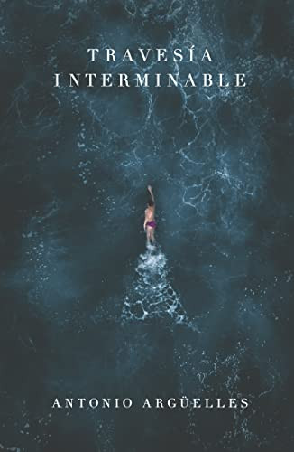 Travesía interminable (Spanish Edition) by Antonio Arguelles, 9788429164619