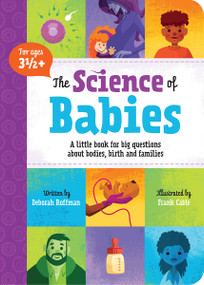 The Science of Babies (A little book for big questions about bodies, birth and families) by Deborah Roffman, Frank Cable, 9780995340015