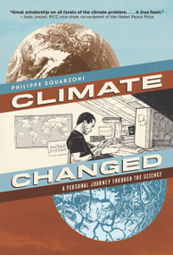 Climate Changed (A Personal Journey through the Science) by Philippe Squarzoni, Nicole Whittington-Evans, 9781419712555
