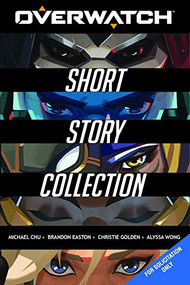 Overwatch: Short Story Collection by Michael Chu, Brandon Easton, Christie Golden, Alyssa Wong, 9781956916010