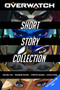 Overwatch: Short Story Collection by Michael Chu, Brandon Easton, Christie Golden, Alyssa Wong, 9781956916010