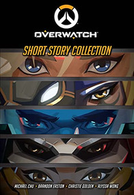 Overwatch: Short Story Collection by Michael Chu, Brandon Easton, Christie Golden, Alyssa Wong, 9781956916010