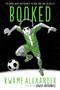 Booked Graphic Novel (A Graphic Novel) by Kwame Alexander, Dawud Anyabwile, 9780358161813