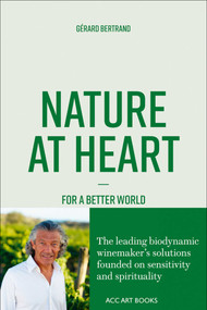 Nature at Heart (For a better world) by Gérard Bertrand, 9781788841764