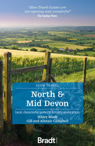North and Mid Devon (Local, Characterful Guides to Britain's Special Places) by Hilary Bradt, Gill Campbell, Alistair Campbell, 9781784778842