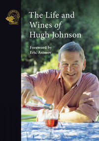 The Life and Wines of Hugh Johnson by Hugh Johnson, Eric Asimov, 9781913141301
