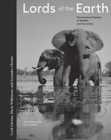 Lords of the Earth (The Entwined Destiny of Wildlife and Humanity) by Cyril Christo, Marie Wilkinson, Lysander Christo, 9783862069446