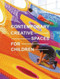 Contemporary Creative Spaces for Children by Images Publishing, 9781864709384