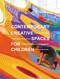 Contemporary Creative Spaces for Children by Images Publishing, 9781864709384