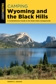 Camping Wyoming and the Black Hills by Kenneth L. Graham, 9781493069613