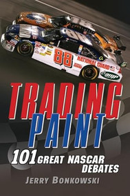 Trading Paint (101 Great NASCAR Debates) by Jerry Bonkowski, 9780470278758