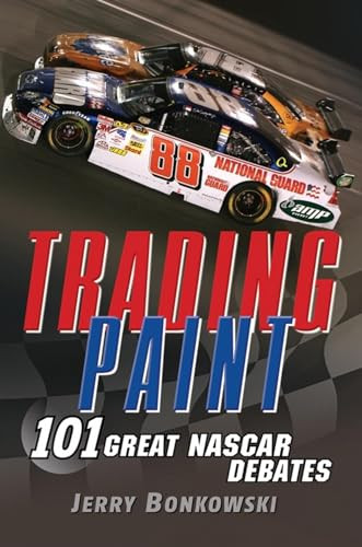 Trading Paint (101 Great NASCAR Debates) by Jerry Bonkowski, 9780470278758