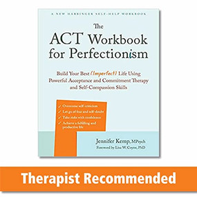 The ACT Workbook for Perfectionism (Build Your Best (Imperfect) Life Using Powerful Acceptance and Commitment Therapy and Self-Compassion Skills) by Jennifer Kemp, Lisa W. Coyne, 9781684038077