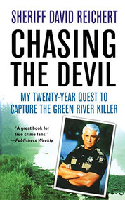 Chasing the Devil (My Twenty-Year Quest to Capture the Green River Killer) - 9781250092991 by David Reichert, 9781250092991
