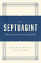 The Septuagint (What It Is and Why It Matters) by Greg Lanier, William A. Ross, 9781433570520