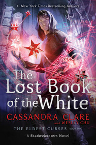 The Lost Book of the White - 9781481495134 by Cassandra Clare, Wesley Chu, 9781481495134