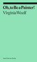Oh, to Be a Painter! by Virginia Woolf, Claudia Tobin, 9781644230589