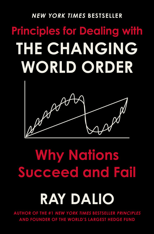 Principles for Dealing with the Changing World Order (Why Nations Succeed and Fail) by Ray Dalio, 9781982160272