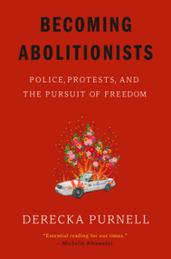 Becoming Abolitionists (Police, Protests, and the Pursuit of Freedom) - 9781662601668 by Derecka Purnell, 9781662601668