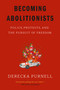 Becoming Abolitionists (Police, Protests, and the Pursuit of Freedom) - 9781662601668 by Derecka Purnell, 9781662601668