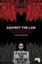 Against the Law (Why Justice Requires Fewer Laws and a Smaller State) by David Renton, 9781914420177