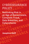 Cyberinsurance Policy (Rethinking Risk in an Age of Ransomware, Computer Fraud, Data Breaches, and Cyberattacks) by Josephine Wolff, 9780262544184