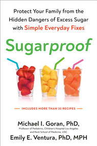 Sugarproof (Protect Your Family from the Hidden Dangers of Excess Sugar with Simple EverydayFixes) by Michael Goran, Emily Ventura, 9780593421390