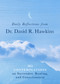 Daily Reflections from Dr. David R. Hawkins (365 Contemplations on Surrender, Healing, and Consciousness) by David R. Hawkins, M.D., PH. D., 9781401965099