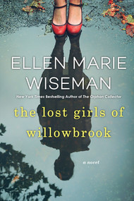 The Lost Girls of Willowbrook (A Heartbreaking Novel of Survival Based on True History) by Ellen Marie Wiseman, 9781496715883