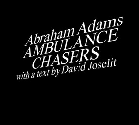 Ambulance Chasers by Abraham Adams, David Joselit, 9780262047104