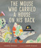 The Mouse Who Carried a House on His Back by Jonathan Stutzman, Isabelle Arsenault, 9781536216790