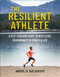 The Resilient Athlete (A Self-Coaching Guide to Next Level Performance in Sports & Life) by Andrejs Birjukovs, 9781578269556