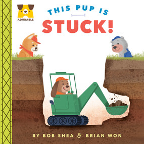 Adurable: This Pup Is Stuck! by Bob Shea, Brian Won, 9780593325926