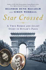 Star Crossed (A True WWII Romeo and Juliet Love Story in Hitlers Paris) by Heather Dune Macadam, Simon Worrall, 9780806541440